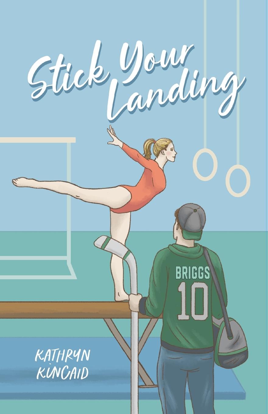 Cover: 9798988134152 | Stick Your Landing | A pro hockey player x gymnast romance | Kincaid