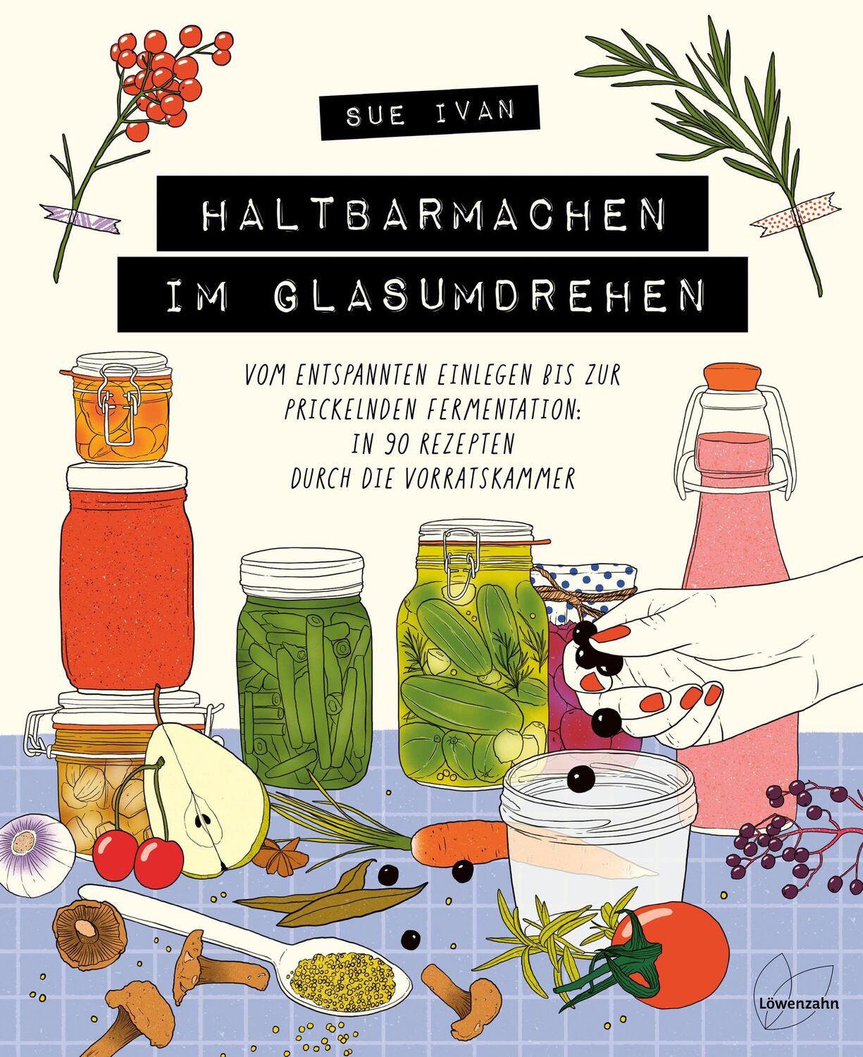 Cover: 9783706629638 | Haltbarmachen im Glasumdrehen | Sue Ivan | Buch | 248 S. | Deutsch