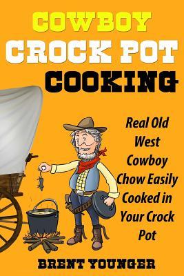 Cover: 9781939860903 | Cowboy Crock Pot Cooking | Brent Younger | Taschenbuch | Englisch