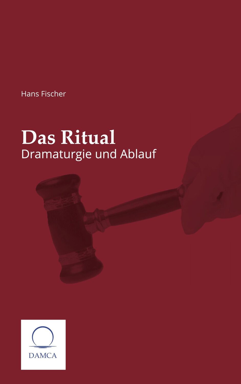 Cover: 9783910853096 | Das Ritual | Dramaturgie und Ablauf | Hans Fischer | Taschenbuch