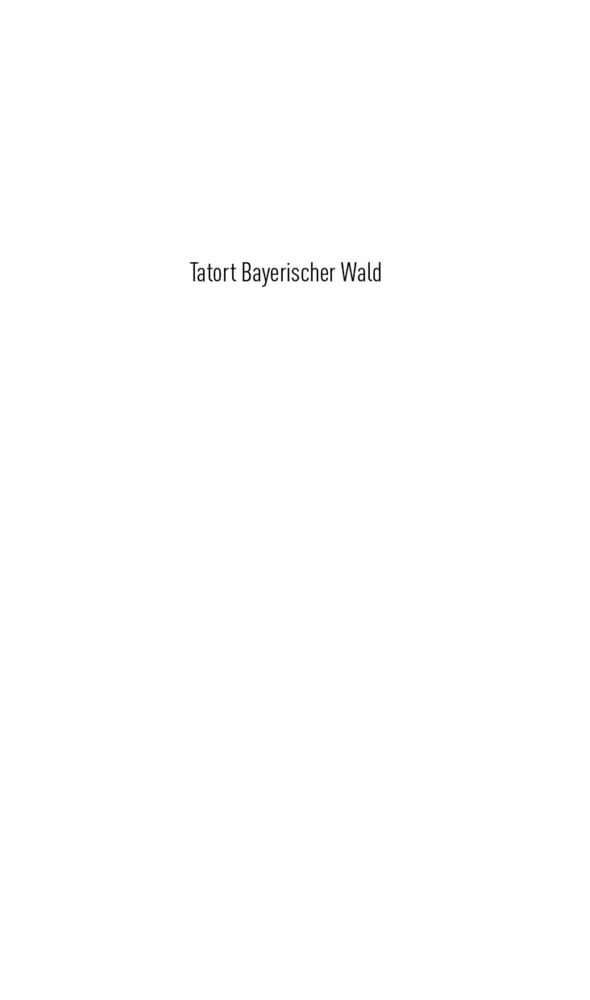 Bild: 9783747203576 | Tatort Bayerischer Wald | 10 Kurzkrimis | Leonhard F. Seidl | Buch