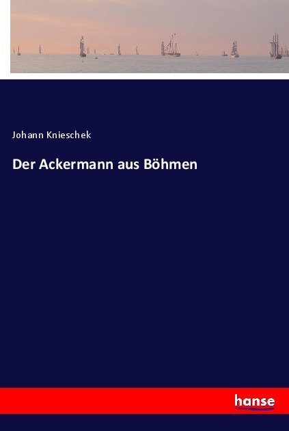 Cover: 9783743469266 | Der Ackermann aus Böhmen | Johann Knieschek | Taschenbuch | Deutsch