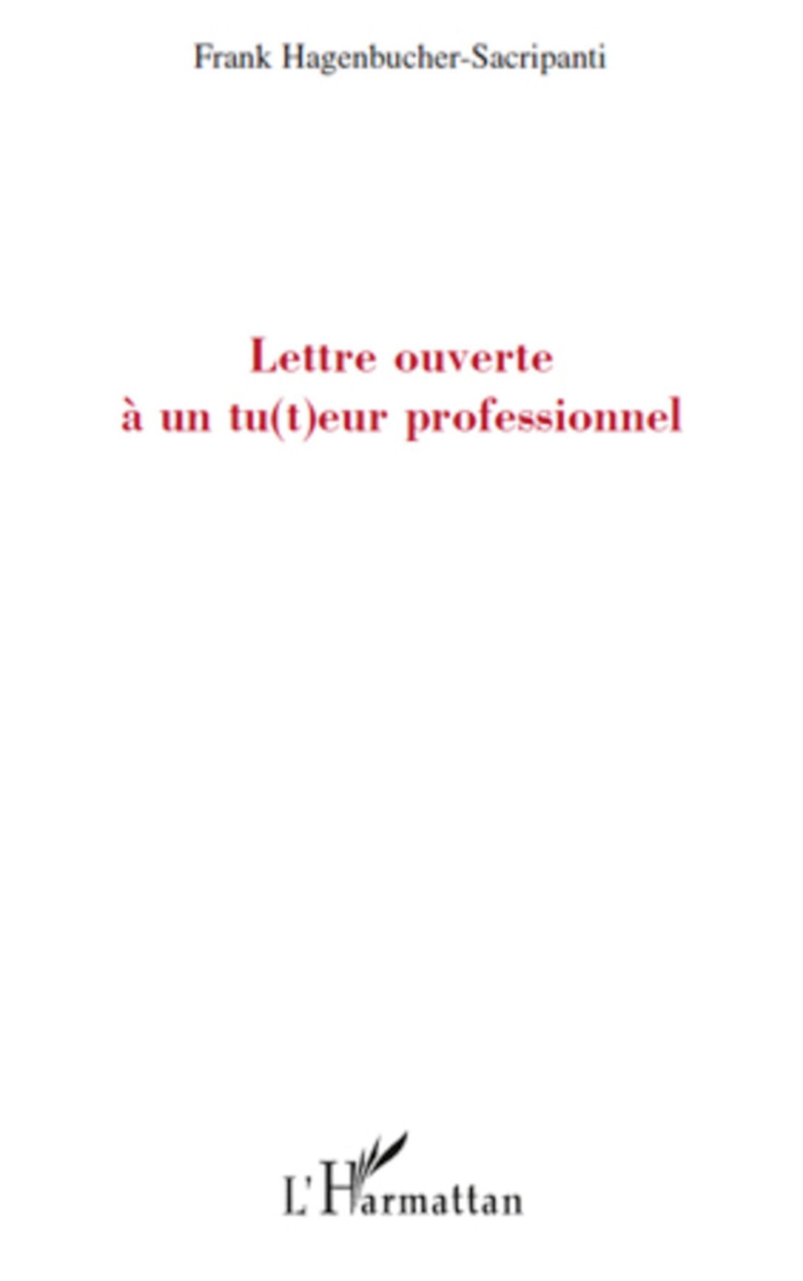 Cover: 9782296124714 | Lettre ouverte à un tu(t)eur professionnel | Hagenbucher-Sacripanti