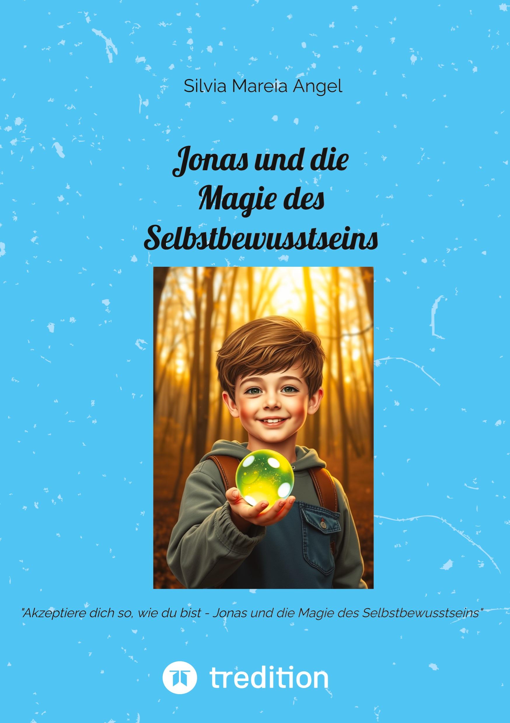 Cover: 9783384335142 | Jonas und die Magie des Selbstbewusstseins | Silvia Mareia Angel