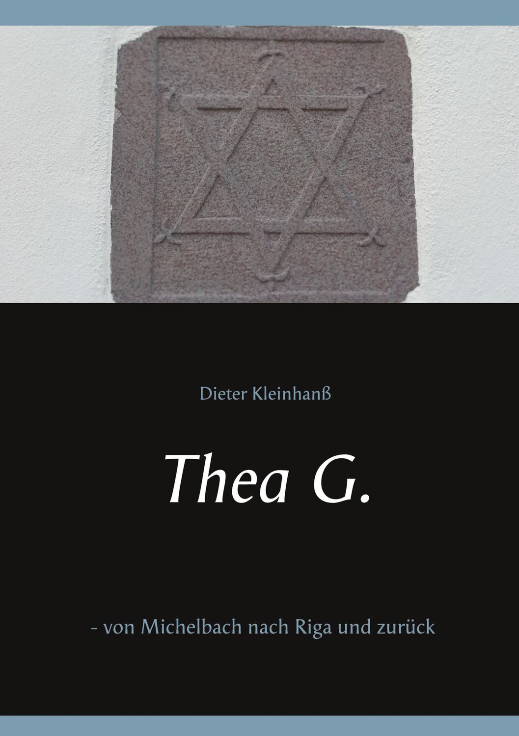 Cover: 9783751981743 | Thea G. | - von Michelbach nach Riga und zurück | Dieter Kleinhanß