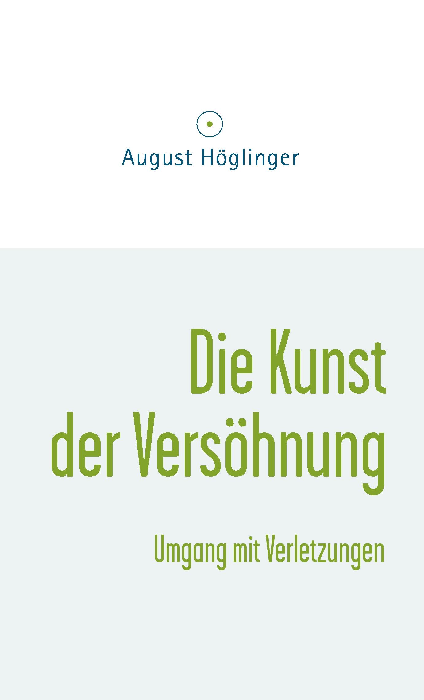 Cover: 9783902410214 | Die Kunst der Versöhnung und Umgang mit Verletzungen | Höglinger