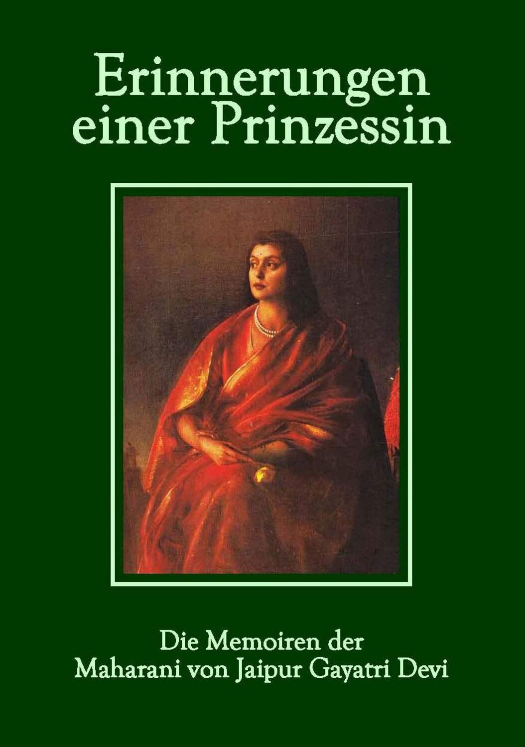 Cover: 9783937603889 | Erinnerungen einer Prinzessin | Die Memoiren der Maharani von Jaipur