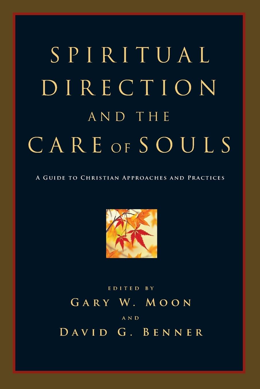 Cover: 9780830827770 | Spiritual Direction and the Care of Souls | Gary W. Moon (u. a.)