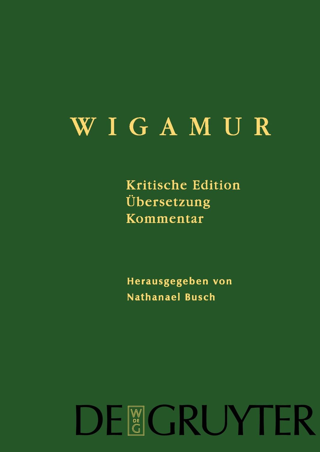 Cover: 9783110194364 | Wigamur | Kritische Edition ¿ Übersetzung ¿ Kommentar | Busch | Buch