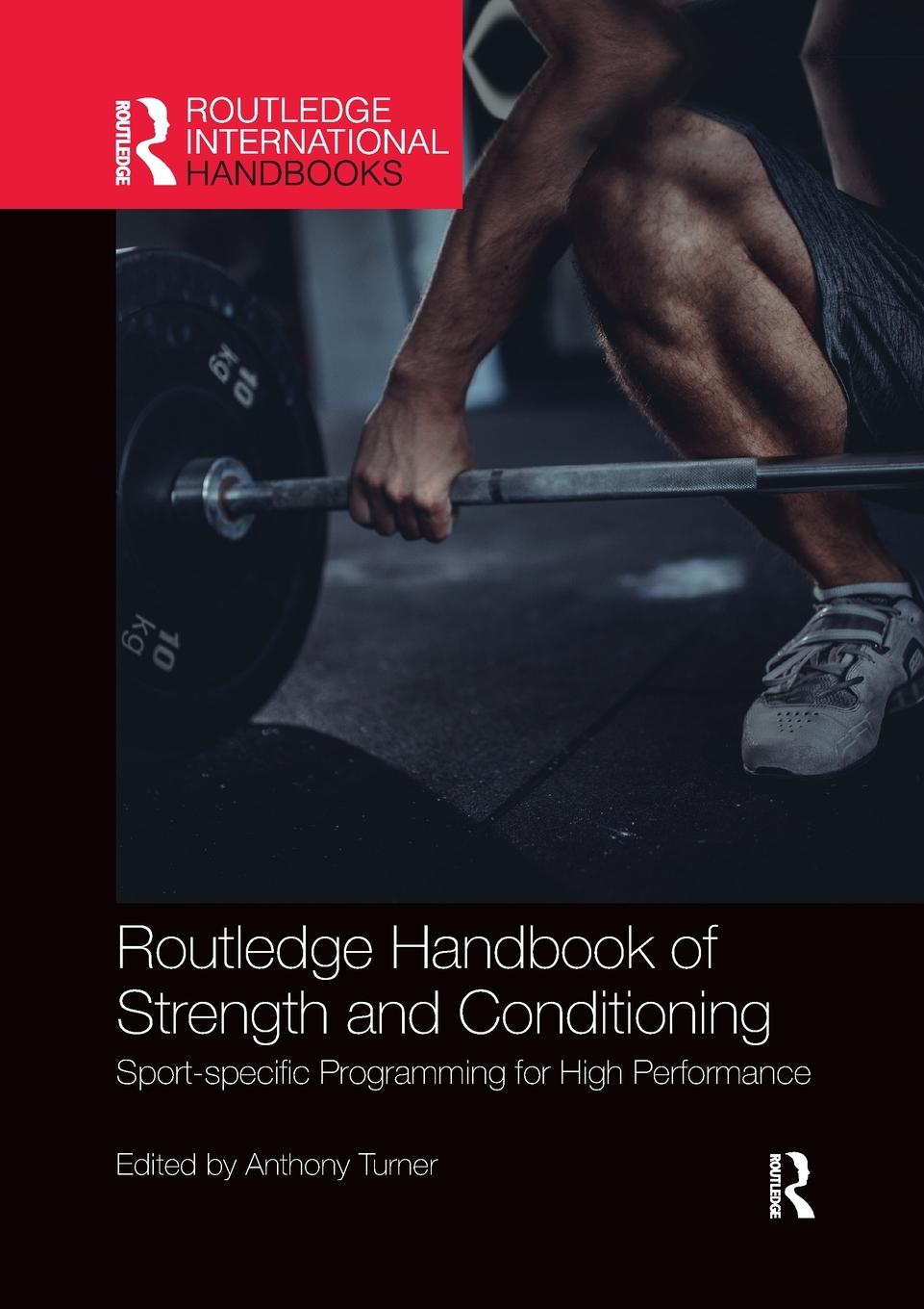 Cover: 9780367499044 | Routledge Handbook of Strength and Conditioning | Anthony Turner