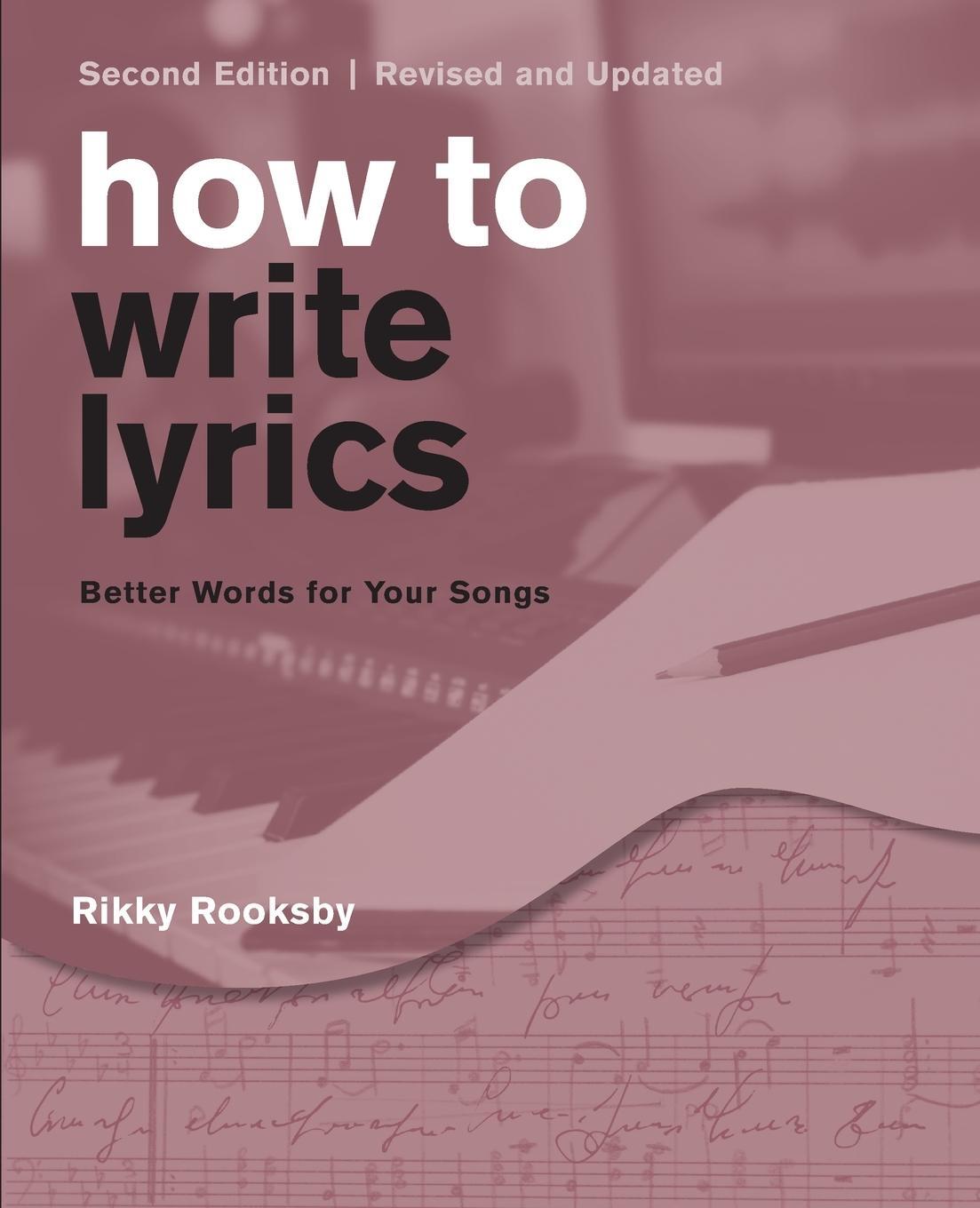 Cover: 9781493056156 | How to Write Lyrics | Better Words for Your Songs | Rikky Rooksby