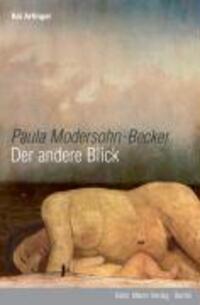 Cover: 9783786125969 | Paula Modersohn-Becker: Der andere Blick | Kai Artinger | Taschenbuch