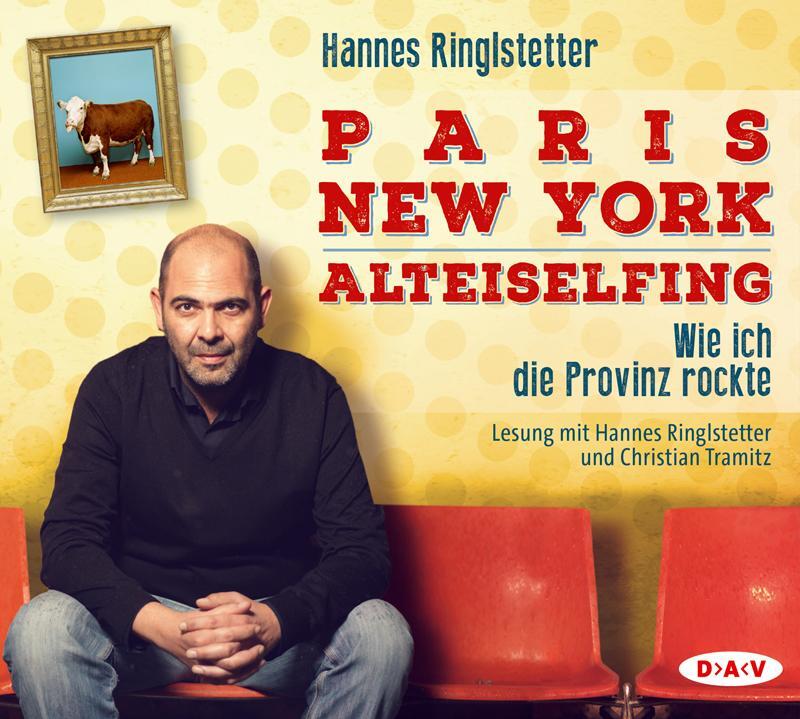 Cover: 9783862315970 | Paris - New York - Alteiselfing. Wie ich die Provinz rockte | Audio-CD