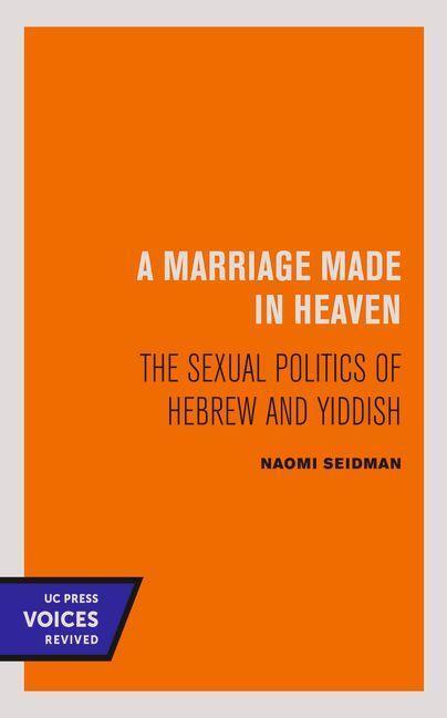 Cover: 9780520306813 | A Marriage Made in Heaven | The Sexual Politics of Hebrew and Yiddish