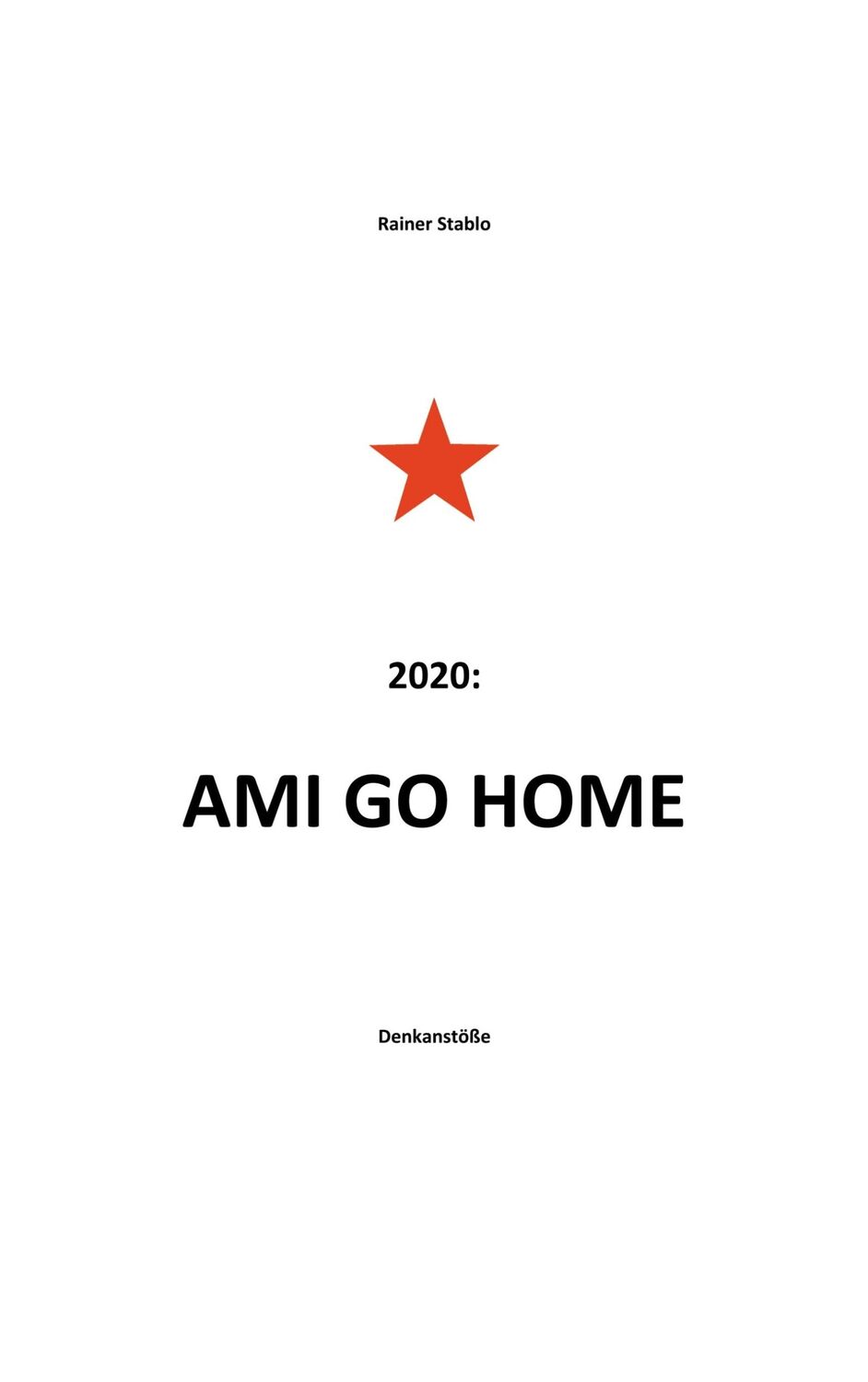 Cover: 9783735794147 | Ami go home | Rainer Stablo | Taschenbuch | Paperback | 36 S. | 2020