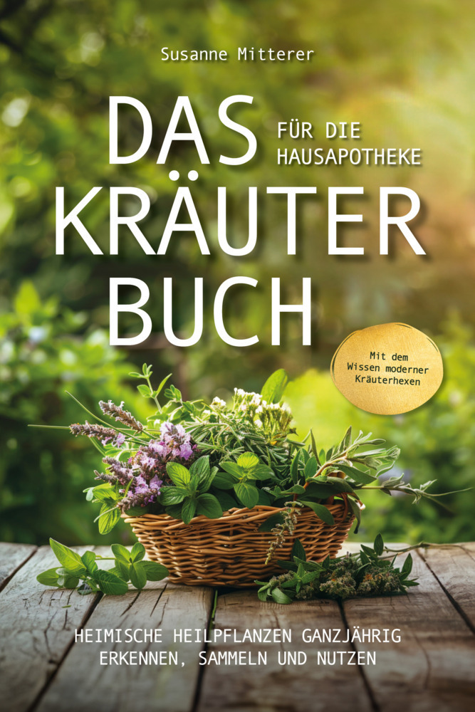 Cover: 9783910258655 | Das Kräuterbuch für die Hausapotheke | Susanne Mitterer | Taschenbuch