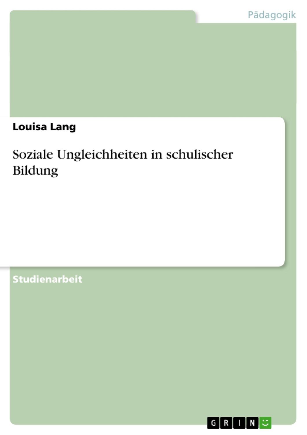 Cover: 9783656602590 | Soziale Ungleichheiten in schulischer Bildung | Louisa Lang | Buch