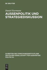 Cover: 9783486563382 | Außenpolitik und Strategiediskussion | Daniel Eisermann | Buch | X