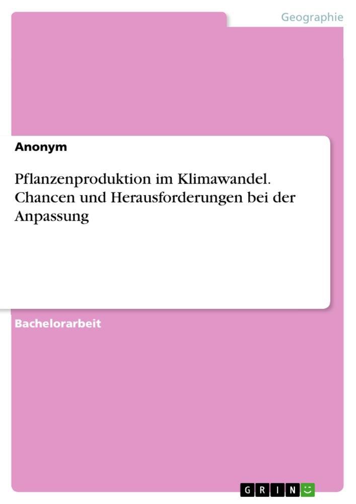 Cover: 9783346697240 | Pflanzenproduktion im Klimawandel. Chancen und Herausforderungen...