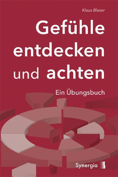 Cover: 9783944615318 | Gefühle entdecken und achten | Ein Übungsbuch | Klaus Blaser | Buch