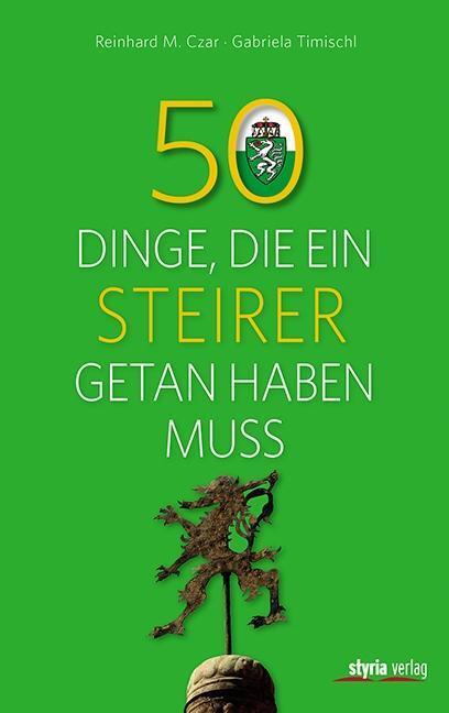 Cover: 9783222135644 | 50 Dinge, die ein Steirer getan haben muss | 50 Dinge | Czar | Buch