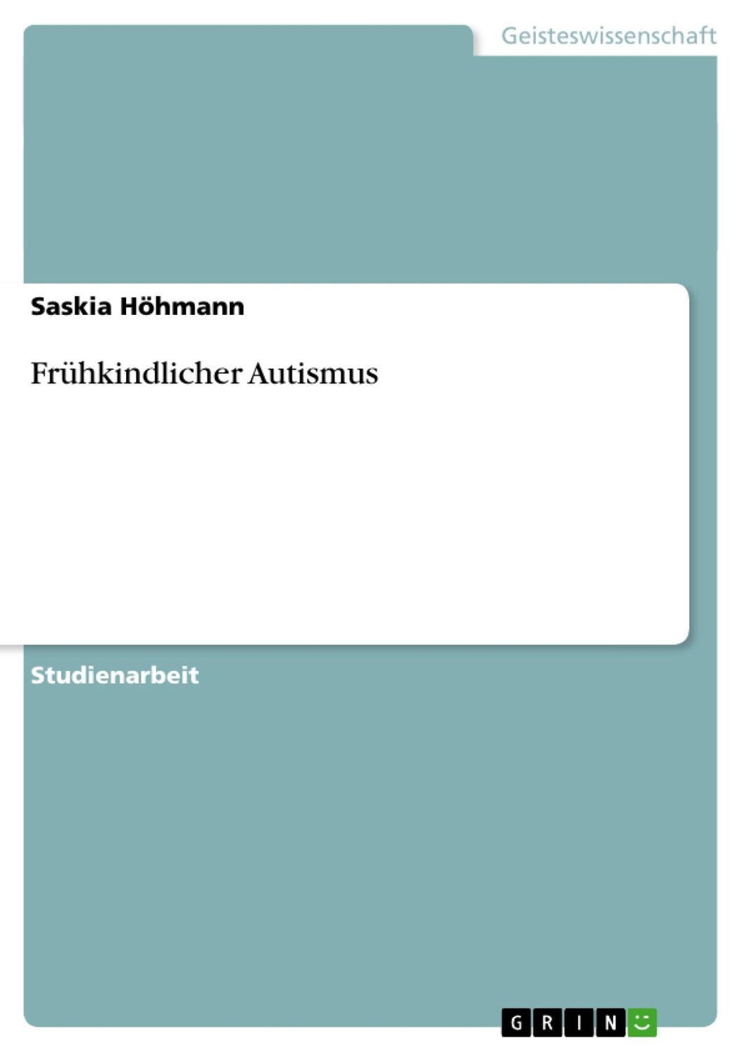 Cover: 9783640250578 | Frühkindlicher Autismus | Saskia Höhmann | Taschenbuch | Booklet