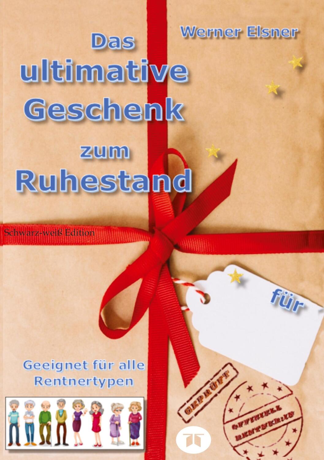 Cover: 9783384060860 | Das ultimative Geschenk zum Ruhestand | Werner Elsner | Taschenbuch