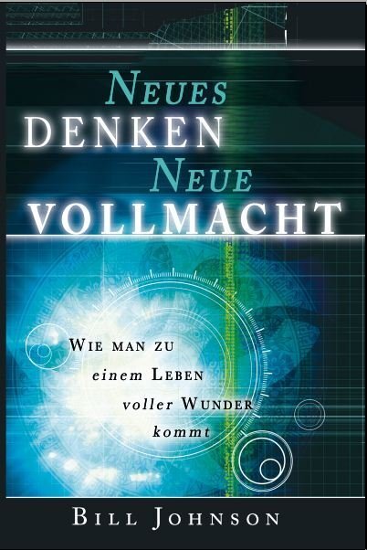 Cover: 9783940538024 | Neues Denken - Neue Vollmacht | Bill Johnson | Taschenbuch | 2016