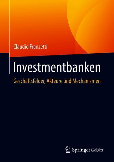 Cover: 9783658207908 | Investmentbanken | Geschäftsfelder, Akteure und Mechanismen | Buch