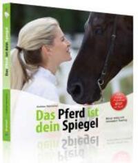 Cover: 9783862430048 | Das Pferd ist dein Spiegel | Besser reiten mit mentalem Training