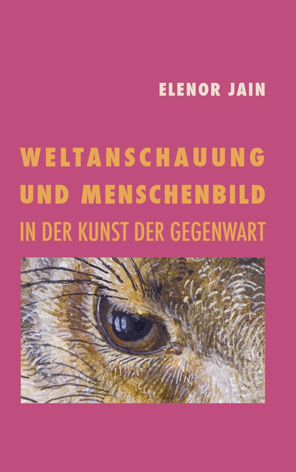 Cover: 9783738658057 | Weltanschauung und Menschenbild in der Kunst der Gegenwart | Jain