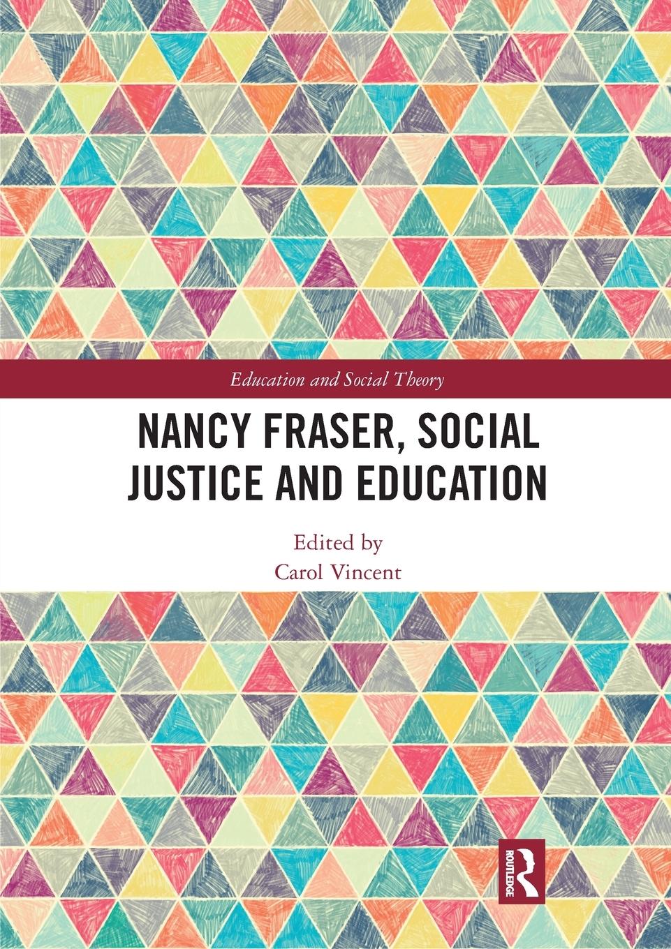 Cover: 9780367728908 | Nancy Fraser, Social Justice and Education | Carol Vincent | Buch