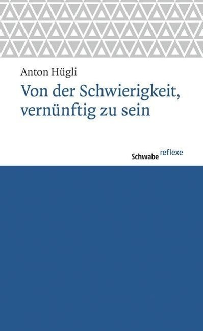 Cover: 9783796534898 | Von der Schwierigkeit, vernünftig zu sein | Schwabe reflexe 46 46