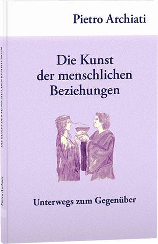 Cover: 9783867727716 | Die Kunst der menschlichen Beziehungen | Unterwegs zum Gegenüber