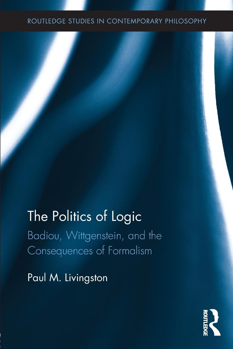 Cover: 9781138016767 | The Politics of Logic | Paul Livingston | Taschenbuch | Englisch