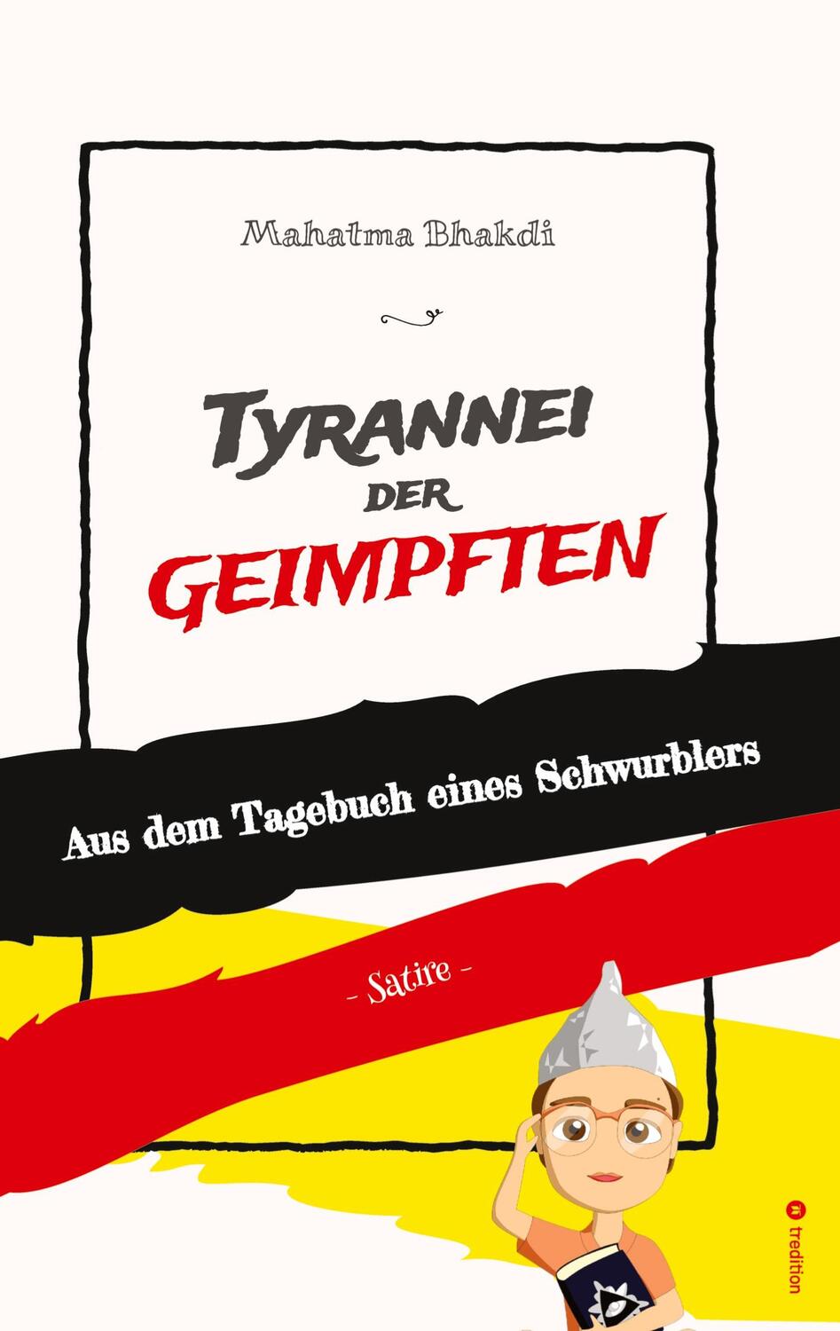 Cover: 9783347947573 | Tyrannei der Geimpften | Aus dem Tagebuch eines Schwurblers | Bhakdi