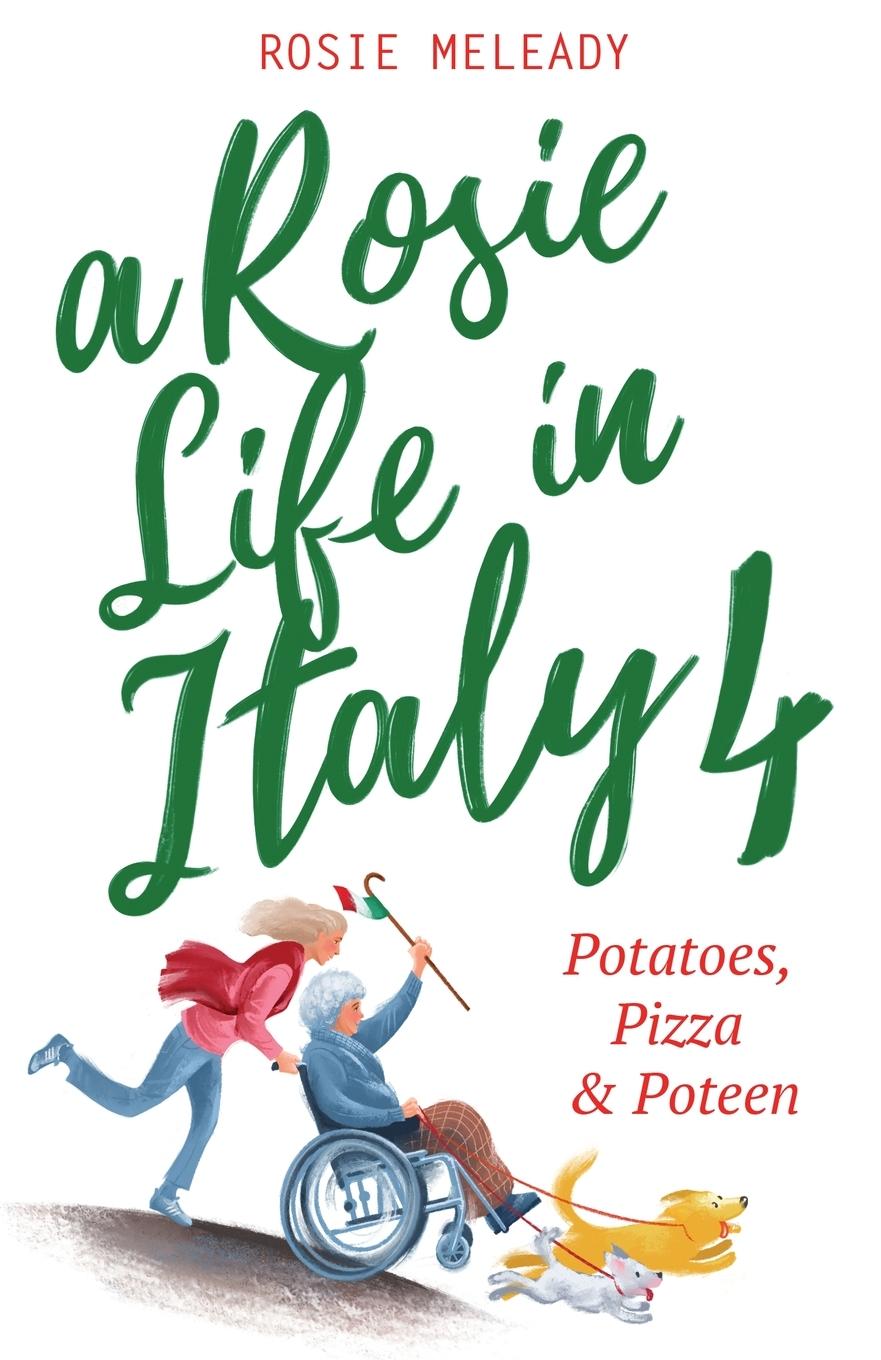 Cover: 9781915519054 | A Rosie Life In Italy 4 | Potatoes, Pizza &amp; Poteen | Rosie Meleady