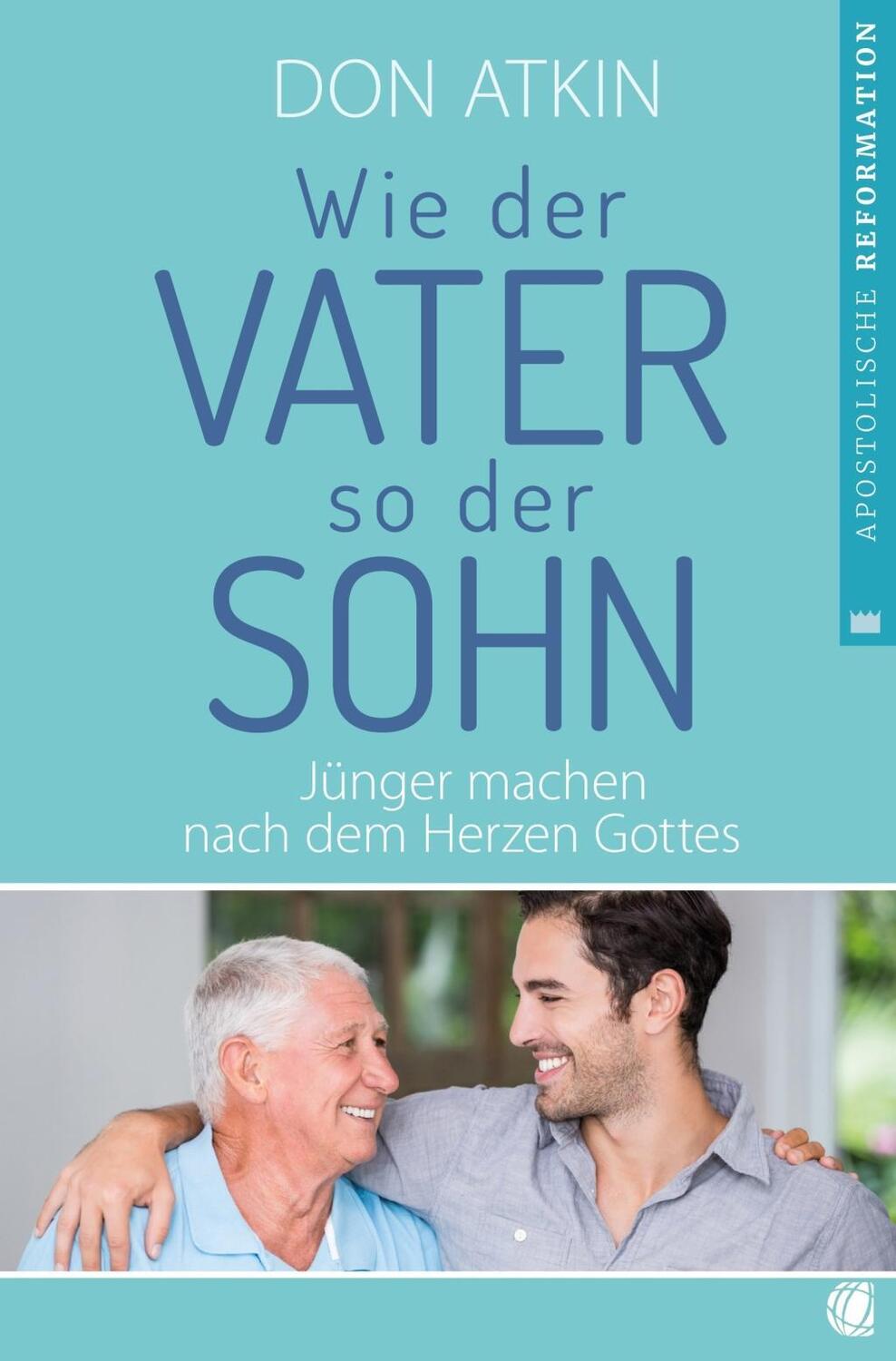 Cover: 9783955783389 | Wie der Vater, so der Sohn | Jünger machen nach dem Herzen Gottes