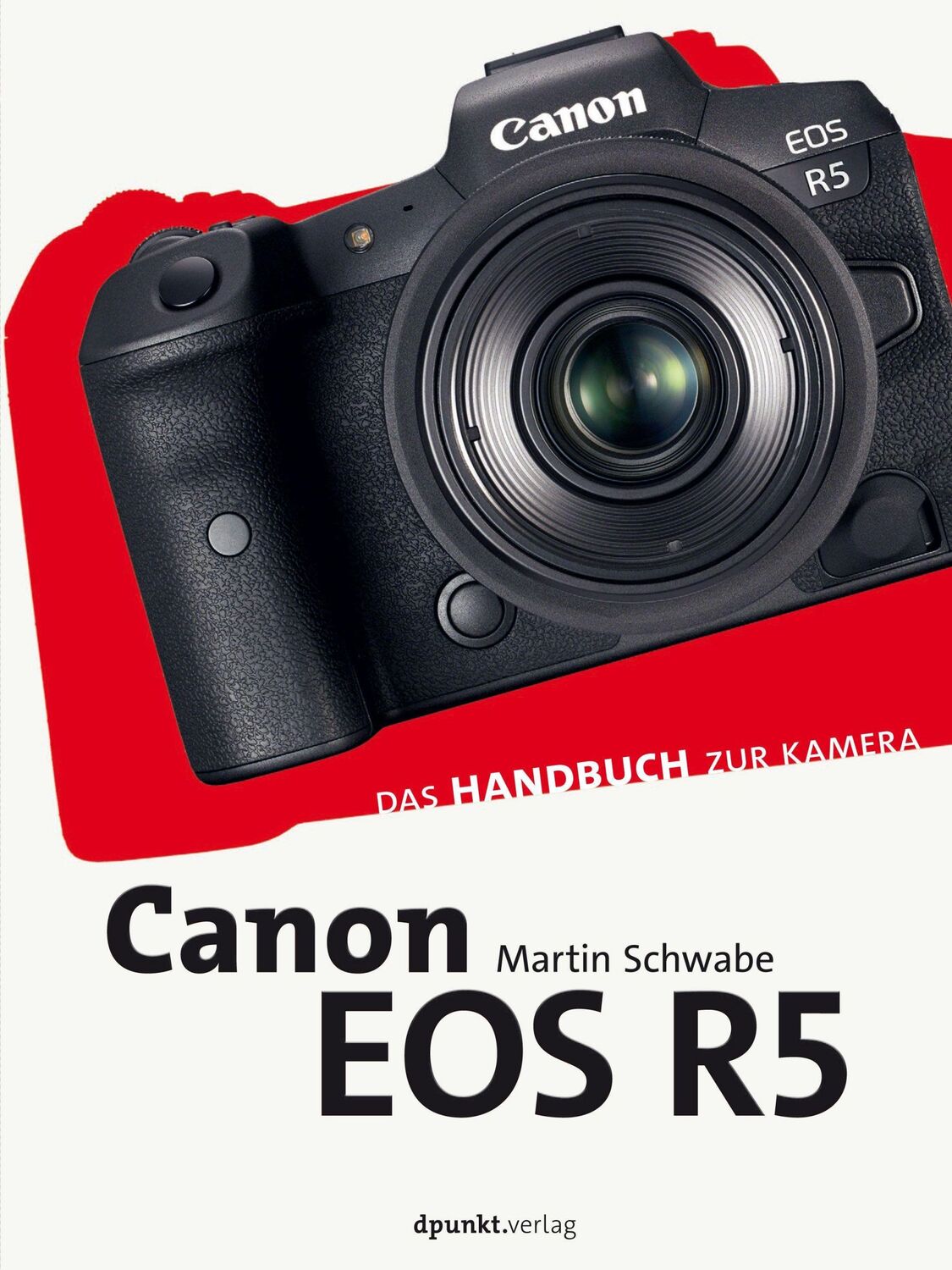 Cover: 9783864908194 | Canon EOS R5 | Das Handbuch zur Kamera | Martin Schwabe | Buch | X