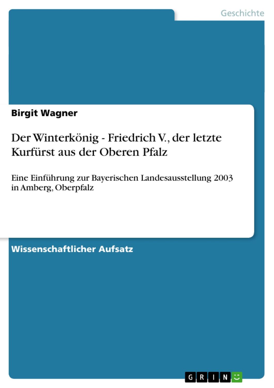 Cover: 9783638734899 | Der Winterkönig - Friedrich V., der letzte Kurfürst aus der Oberen...