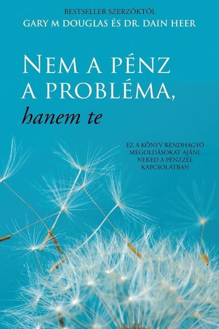 Cover: 9781634934077 | Nem a pénz a probléma, hanem te (Hungarian) | Gary M. Douglas (u. a.)