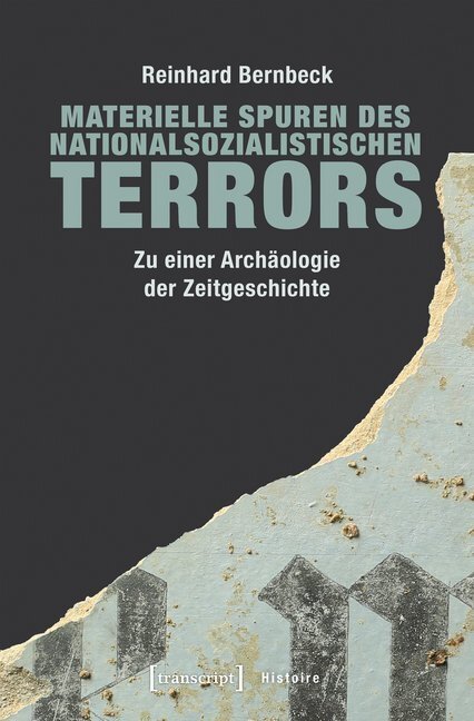 Cover: 9783837639674 | Materielle Spuren des nationalsozialistischen Terrors | Bernbeck