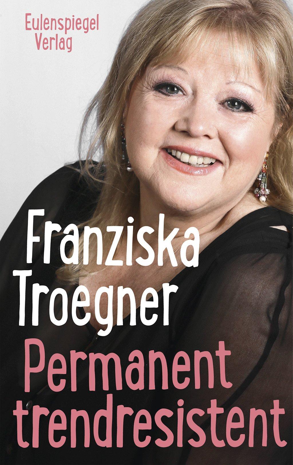 Cover: 9783359013822 | Permanent trendresistent | Franziska Troegner | Buch | 176 S. | 2020