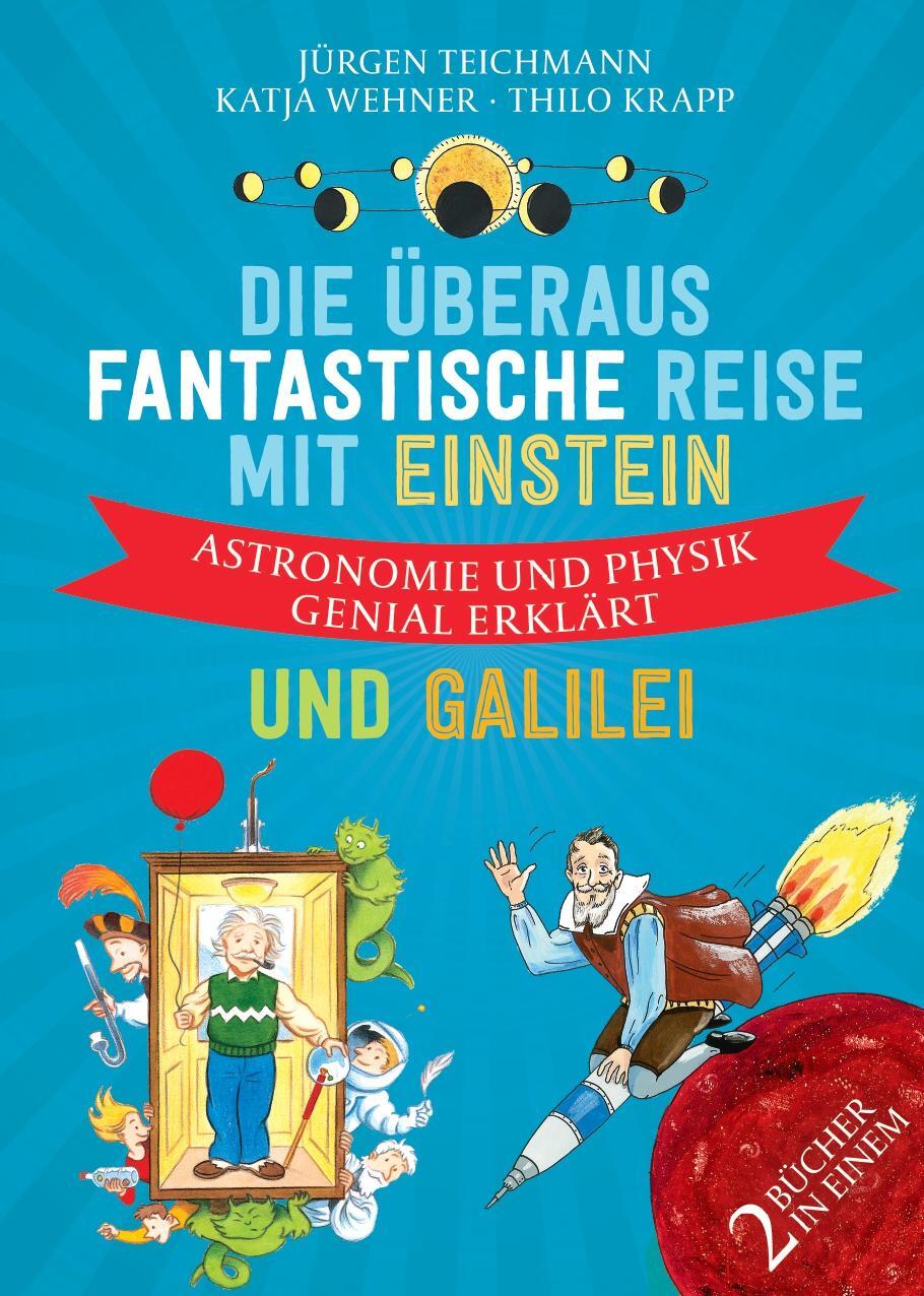 Cover: 9783962691370 | Die überaus fantastische Reise mit Einstein und Galilei | Teichmann