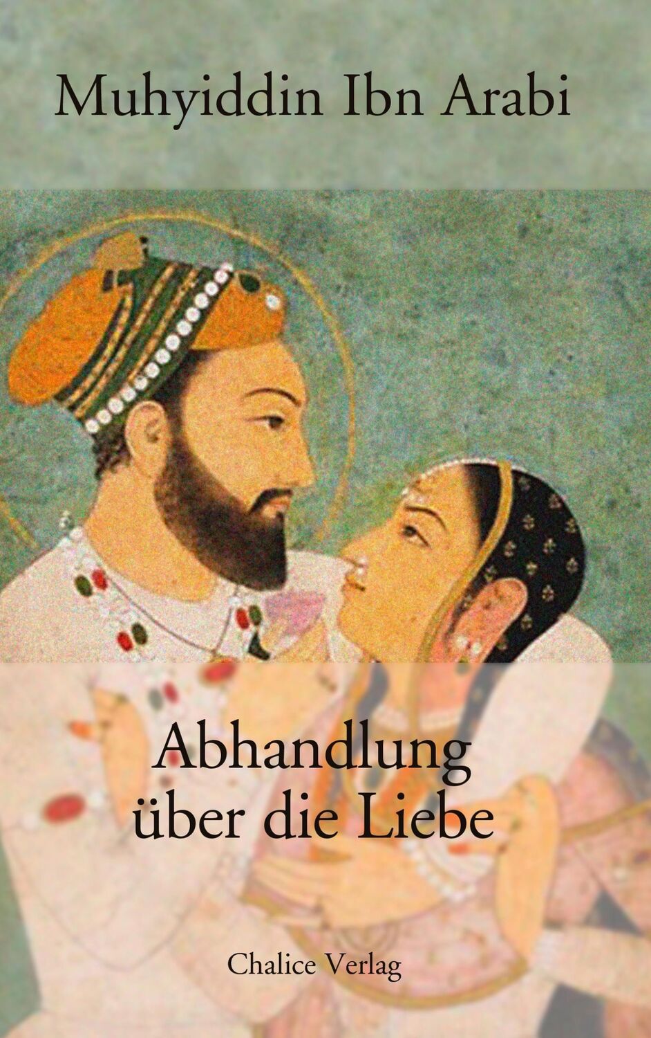 Cover: 9783905272741 | Abhandlung über die Liebe | Ibn Arabi Muhyiddin | Taschenbuch | 280 S.