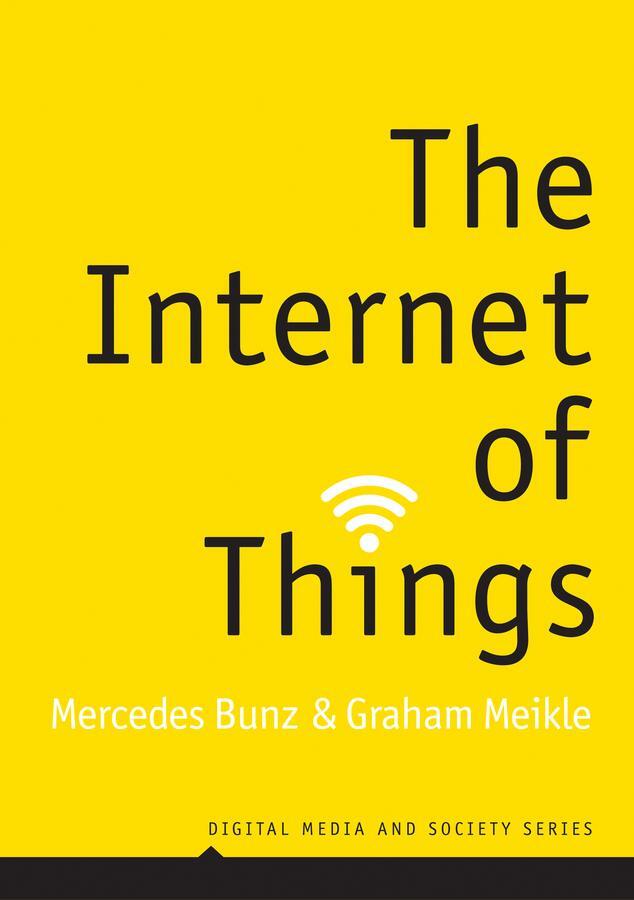 Cover: 9781509517466 | The Internet of Things | Graham Meikle (u. a.) | Taschenbuch | 192 S.