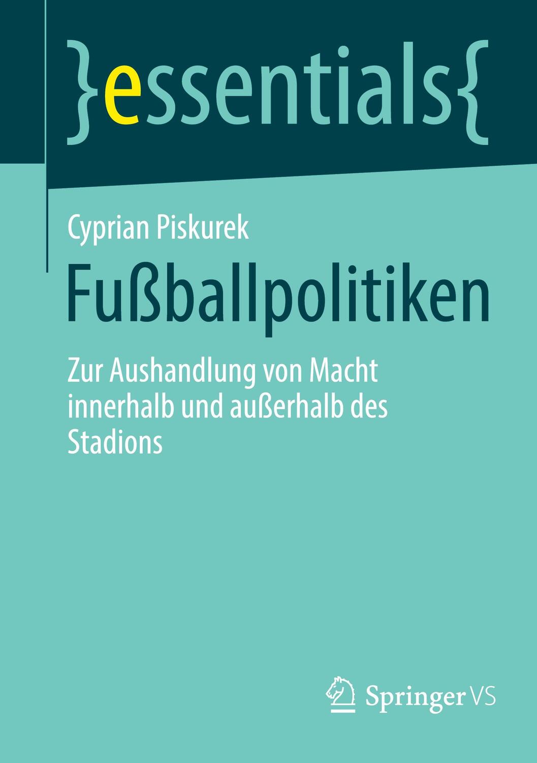 Cover: 9783658451004 | Fußballpolitiken | Cyprian Piskurek | Taschenbuch | essentials | vii