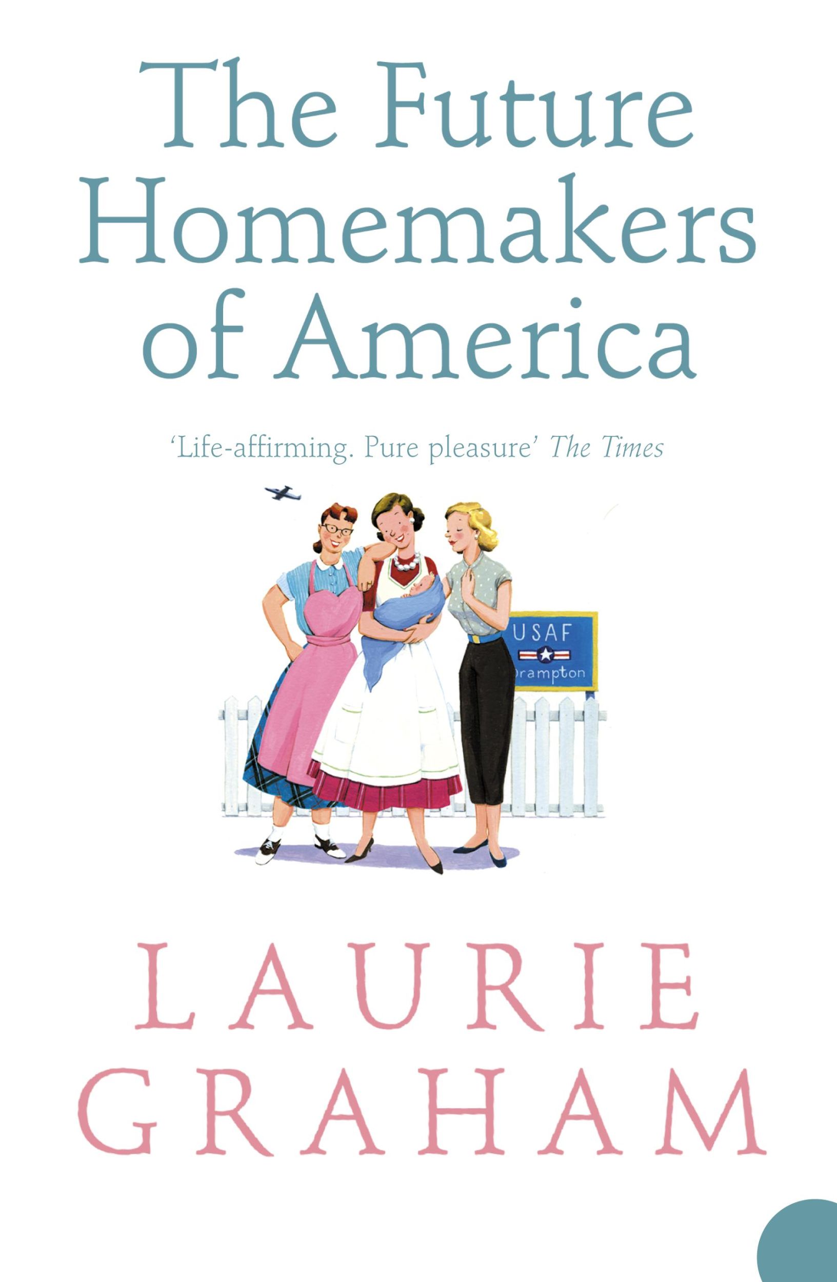 Cover: 9780007234073 | The Future Homemakers of America | Laurie Graham | Taschenbuch | 2006