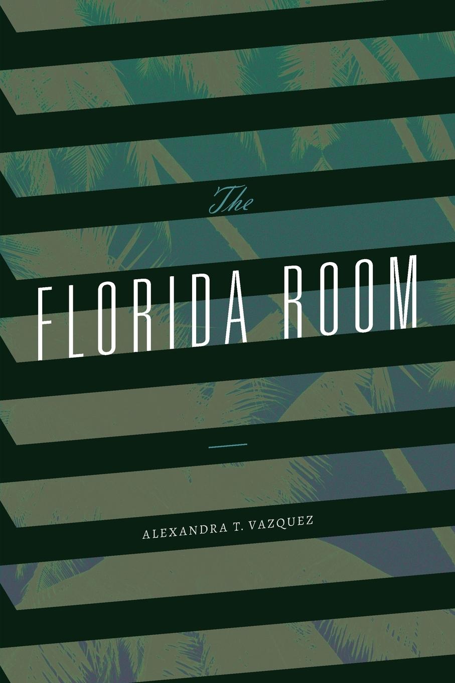 Cover: 9781478017929 | The Florida Room | Alexandra T. Vazquez | Taschenbuch | Englisch