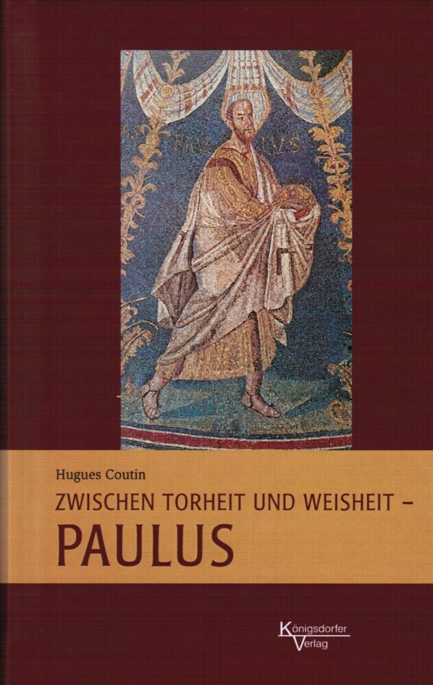 Cover: 9783938156520 | Zwischen Torheit und Weisheit - Paulus | Hugues Coutin | Buch | 320 S.